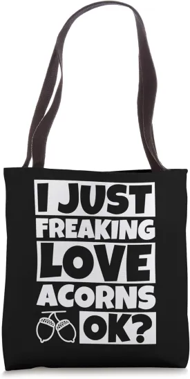 Acorn Lover Funny - Acorns Humor Gift Tote Bag