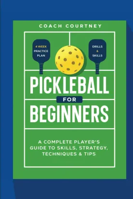 Pickle ball for Beginners:: A Complete Player's Guide to Skills, Strategy, Techniques & Tips Hardcover  April 12, 2025